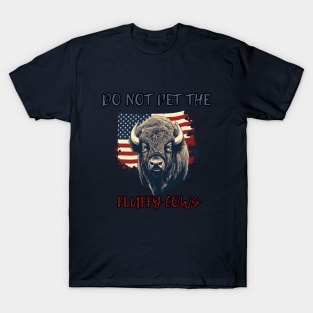 Do not pet the fluffy cows! American Bison, American Flag T-Shirt